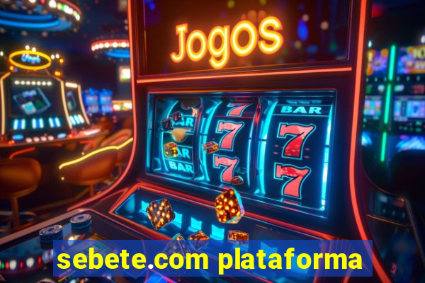 sebete.com plataforma